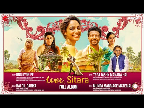Love Sitara - Full Album | Sobhita Dhulipala, Rajeev S, Sonali K | Sangeet & Siddharth Haldipur — Love, Sitara