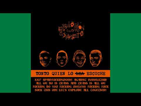Explosión A Cuerpo Completo - Tonto Quien Lo Escuche [FULL]