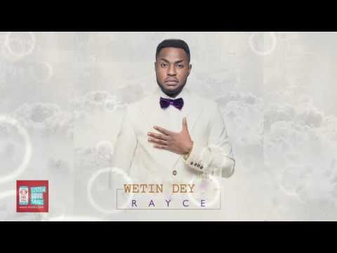 Wetin Dey | Rayce | Official Audio