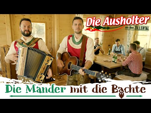 DIE AUSHOLTER AUS DEM ZILLERTAL - Die Mander mit die Bachte