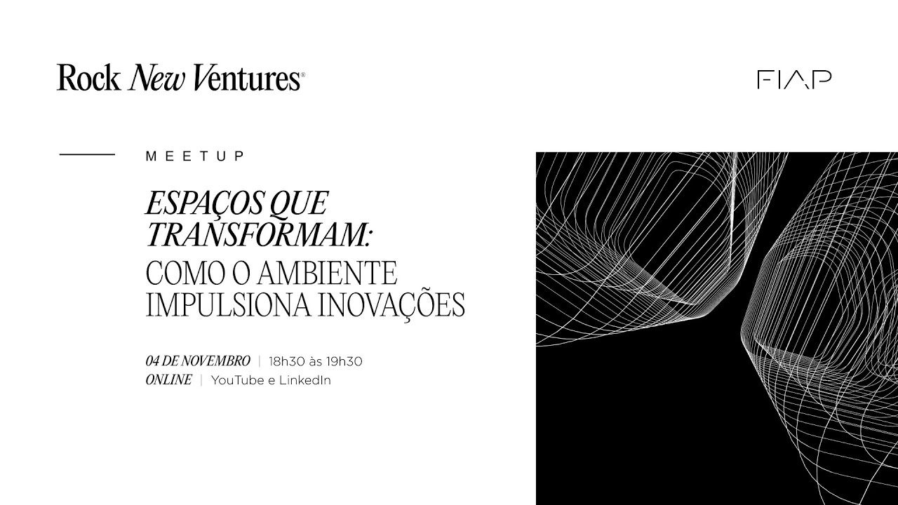 FIAP Meetup - Espaços que transformam: como o ambiente impulsiona inovações