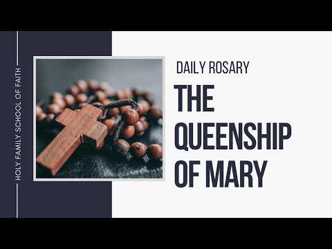 [Daily Rosary Meditations] The Queenship of Mary