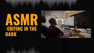ASMR DARK COMPUTER WORK-NO MUSIC- 30 MINUTES