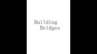 Original Song - Building Bridges