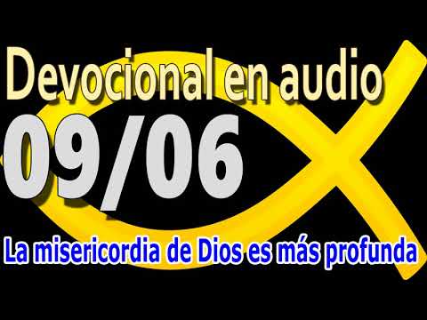 Devocional en audio 09//06 - La misericordia de Dios es más profunda