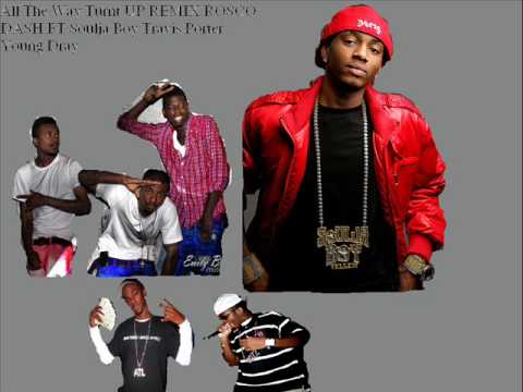 Rosco Dash ft Soulja boy,Travis Porter Young Dray-All The Way Turnt UP Remix
