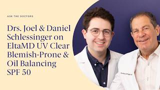 Drs. Joel and Daniel Schlessinger Unbox EltaMD UV Clear Blemish-Prone & Oil Balancing SPF 50