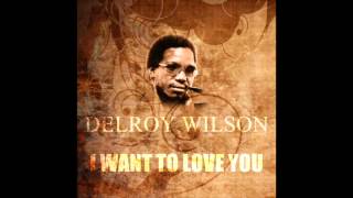 Delroy Wilson - I Want To Love You