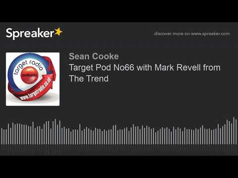 Target Pod No66 with Mark Revell from The Trend