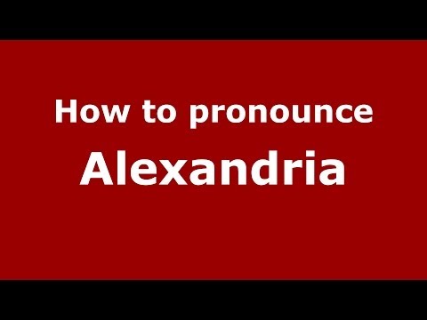 How to Pronounce Alexandria - PronounceNames.com