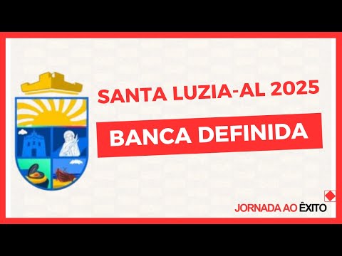 BANCA CONTRATADA PARA O CONCURSO DA PREFEITURA DE SANTA LUZIA DO NORTE-AL 2025