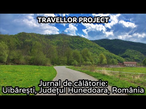 Jurnal de călătorie: Uibărești, Județul Hunedoara, România