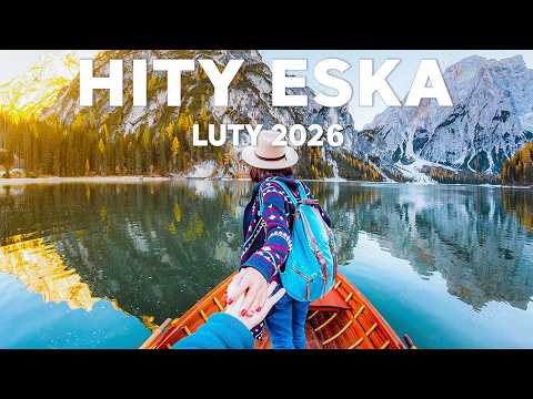 Eska Hity LUTY 2026 🎧 Radio Eska Playlist – Najlepsze Brzmienia