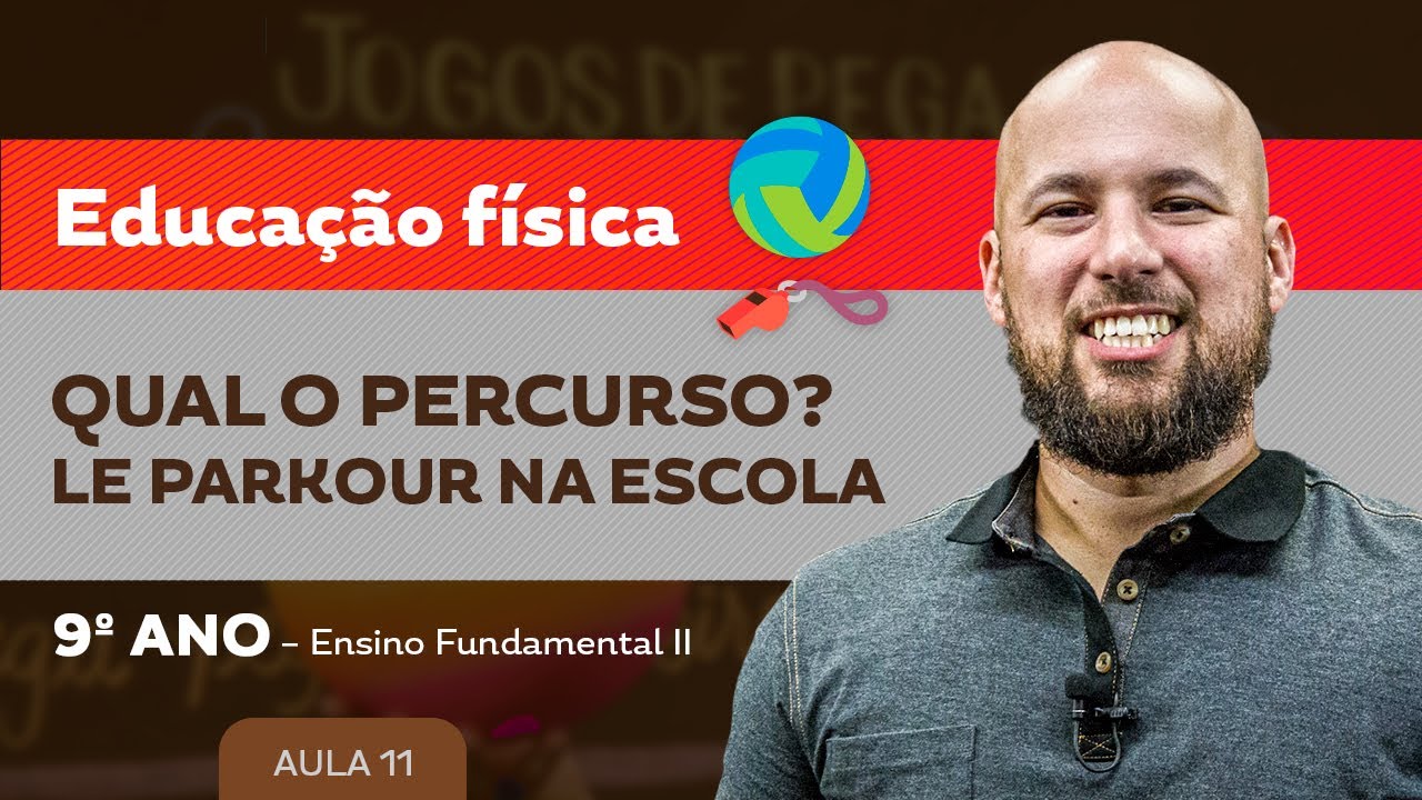 Qual o Percurso? Le Parkour na Escola – Educação Física – 9º ano – Ensino Fundamental