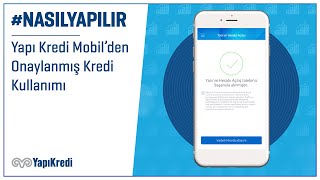 #NasılYapılır: Yapı Kredi Mobil’den Onaylanmış Kredi Kullanımı