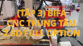 SERRY BIFA WOOD 2022 CÓ GÌ? (TẬP 3) Máy cnc trung tâm 2.5D full option Woodmaster WM-1325RBS.