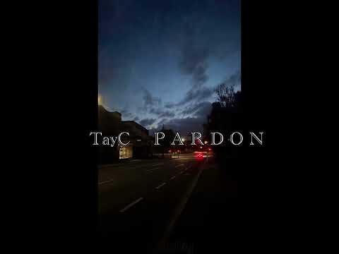 Tayc- P A R D O N (sped up)