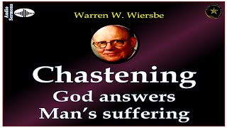 WARREN WIERSBE | AUDIO BIBLE STUDY | PART 3 | GOD'S ANSWER TO MAN'S SUFFERING | "CHASTENING" | AES