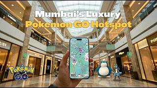 Pokémon GO in Mumbai: Exploring the Most Iconic Luxury Mall