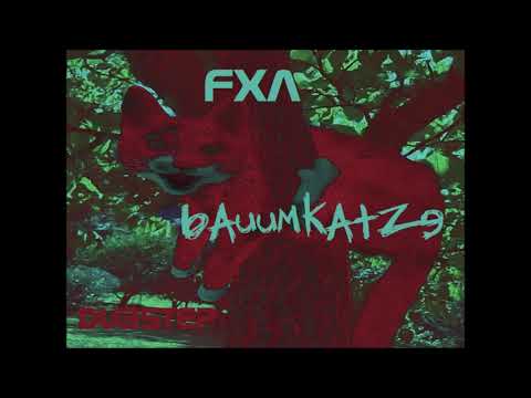 FXA - Bauumkatze [Dubstep]