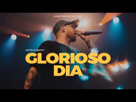 Glorioso Dia - Mateus Brito (Ministração Ao Vivo)