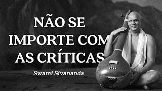 Swami Sivananda - Não se Importe com as Críticas