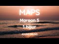 Maroon 5 -  Maps 1 hour