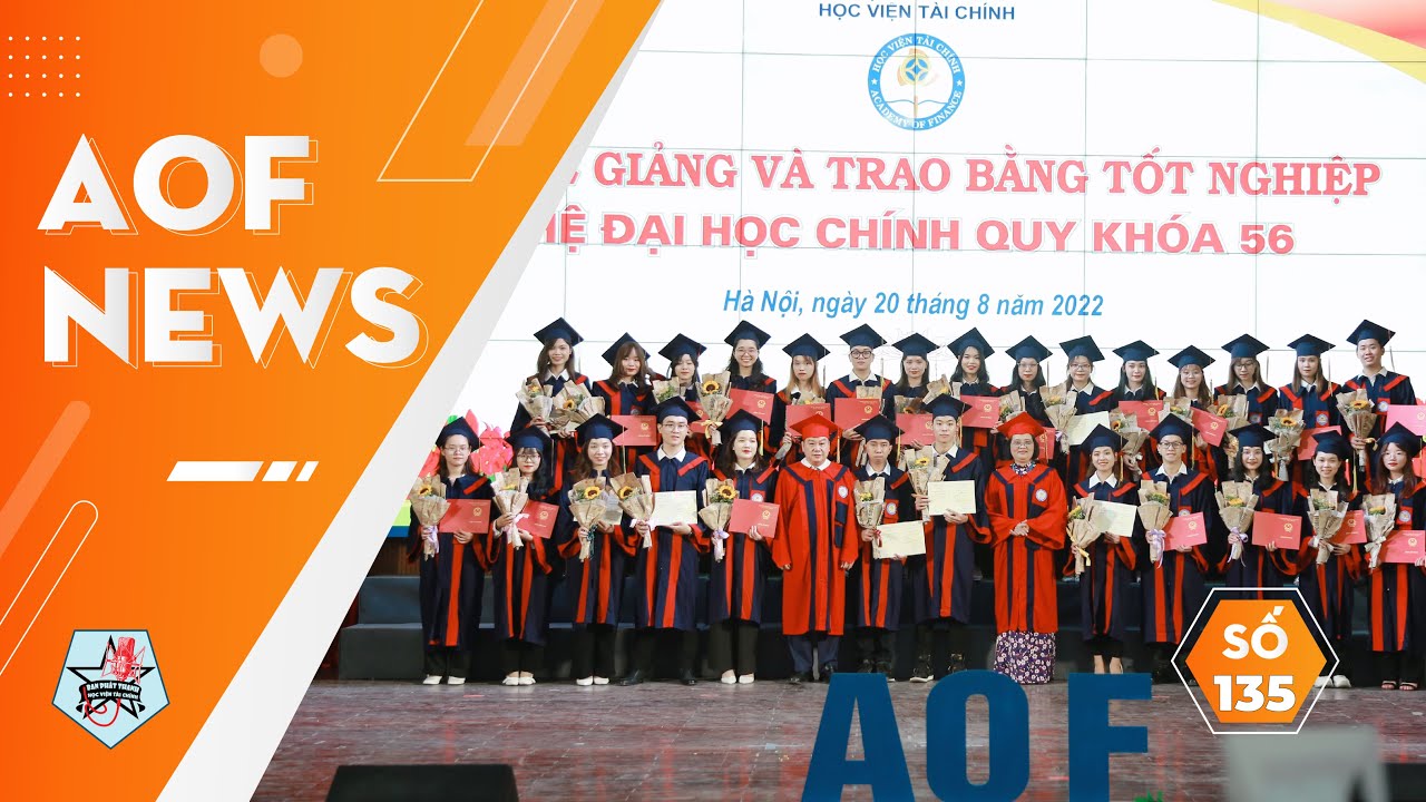 AOF NEWS SỐ 135: LỄ BẾ GIẢNG ĐONG ĐẦY CẢM XÚC CỦA SINH VIÊN HỆ ĐHCQ KHÓA 56