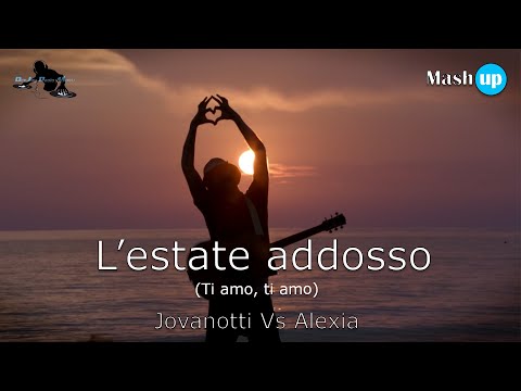 L'estate addosso (ti amo ti amo) - Jovanotti vs Alexia - Paolo Monti mashup