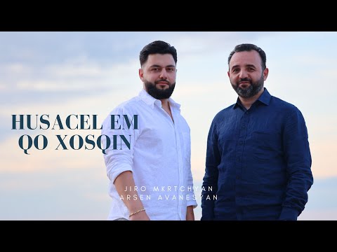 Jiro Mkrtchyan & Arsen Avanesyan - Husacel em Qo xosqin