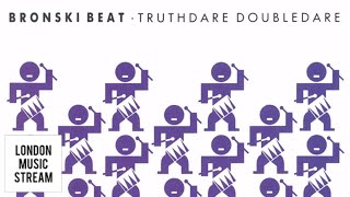 Bronski Beat - Truthdare Doubledare