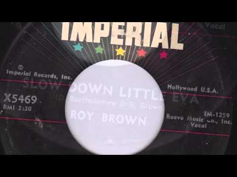 SLOW DOWN LITTLE EVA - ROY BROWN