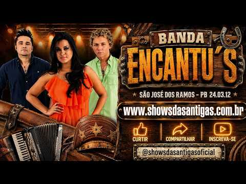 BANDA ENCANTU'S - SHOW AO VIVO EM SÃO JOSÉ DOS RAMOS-PB | 24.03.2012