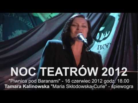 NOC TEATRÓW 2012 - Tamara Kalinowska 'Maria Skłodowska-Curie' śpiewogra [zapowiedź]