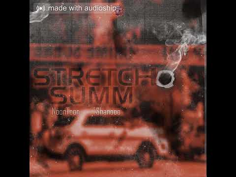 Noon Toon x Shanooo - Stretch Sum