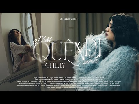 CHILLY | PHẢI QUÊN ĐI ANH | OFFICIAL MUSIC VIDEO