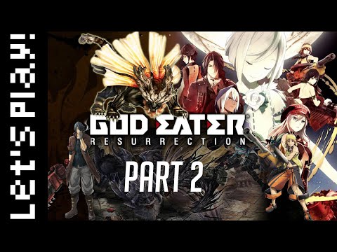 Let's Play! God Eater Resurrection: Part 2