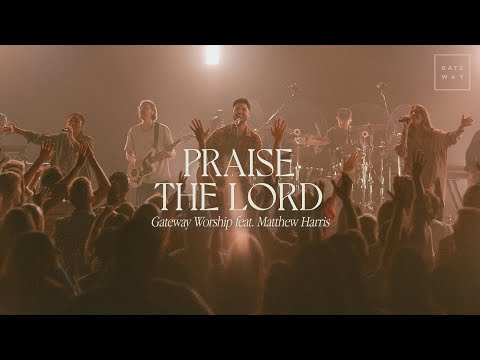 Praise The Lord | feat. Matthew Harris | Gateway Worship