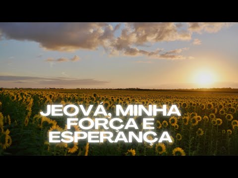 Jeová, minha força e esperança