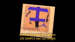 Joe Sample - NO ONE BUT MYSELF TO BLAME feat Lizz Wright