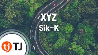 [TJ노래방] XYZ - Sik-K / TJ Karaoke