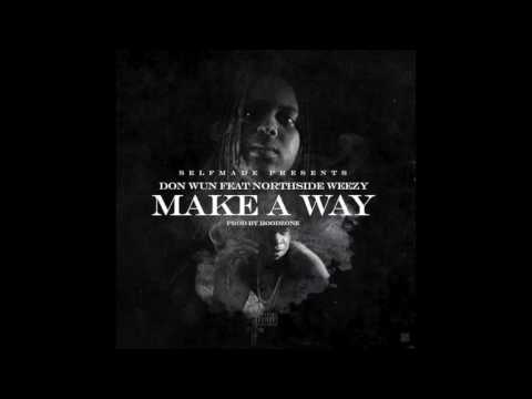 Don Wun Ft. Northside Weezy "Make A Way"