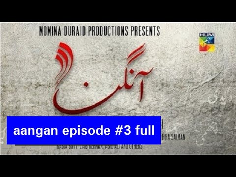 Aangan Episode 3 full - HUM TV Drama