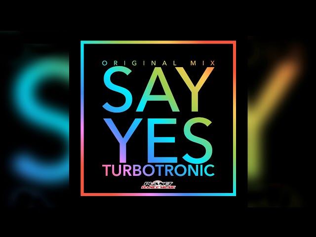 Turbotronic - Say Yes (Radio Edit)
