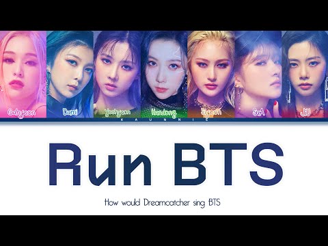 HOW WOULD Dreamcatcher sing 'Run BTS' BTS (방탄소년단) Color Coded Han|Eng|PT-BR
