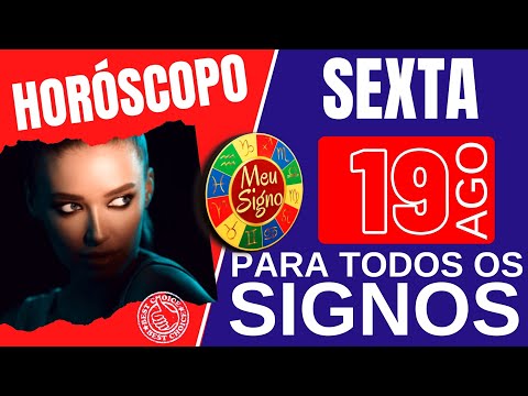 #meusigno HOROSCOPO DO DIA DE HOJE ⭐ SEXTA 19 DE AGOSTO DE 2022 l PREVISÕES PARA TODOS OS SIGNOS