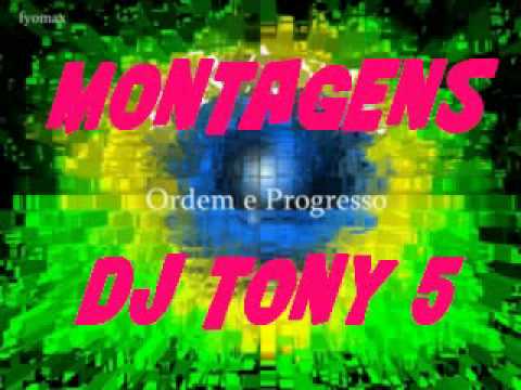 SEQUÊNCIA  MONTAGENS 5 DJ TONY 2010 - 2011