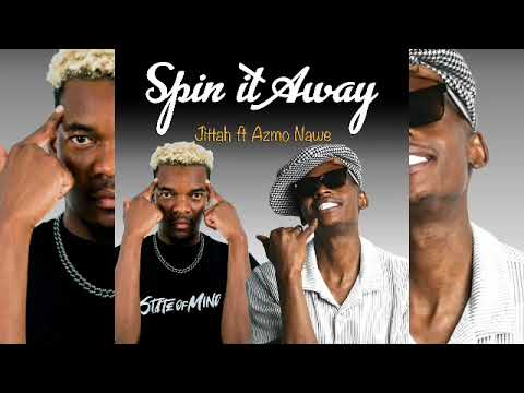 JITTAH FT AZMO NAWE- SPIN IT AWAY