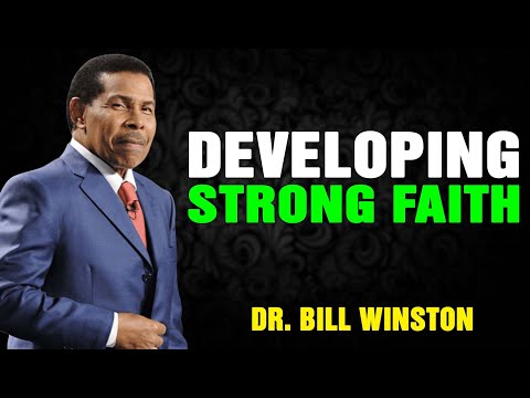 Dr Bill Winston 2023 - Developing Strong Faith
