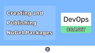 Creating and Publishing a NuGet Package - DEVOPS (C#/.NET)